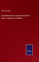 Urkundenbuch des Cistercienserstiftes B. Marie v. Hohenfurt in Böhmen 3375095325 Book Cover