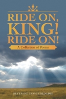 Ride On, King! Ride On!: A Collection of Poems 1664220402 Book Cover