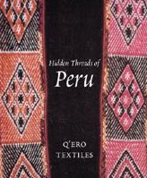 Hidden Threads of Peru: Q'Ero Textiles 1858941601 Book Cover