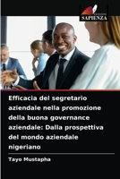 Efficacia del segretario aziendale nella promozione della buona governance aziendale: Dalla prospettiva del mondo aziendale nigeriano 6203533602 Book Cover