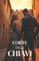 CORTE DELLE CHIAVI (Italian Edition): Un romanzo d’amore e di rinascita ambientato nella Toscana medievale, tra restauro artistico, seconde ... A Contemporary Romance Series in Italian) B0GDDDX65Z Book Cover