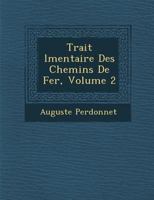 Trait L Mentaire Des Chemins de Fer, Volume 2 124992281X Book Cover