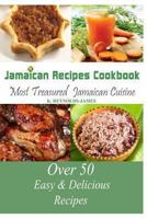 Jamaican Recipes Cookbook: Over 50 Most Treasured Jamaican Cuisine Cooking Recipes (Caribbean Recipes) 1492852473 Book Cover