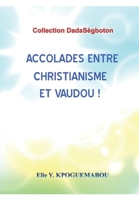 ACCOLADES ENTRE CHRISTIANISME ET VAUDOU! (French Edition) 9998295203 Book Cover