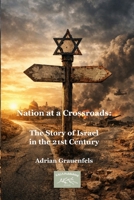 Nation at a Crossroads: The Story of Israel in the 21st Century B0HBPPCG58 Book Cover