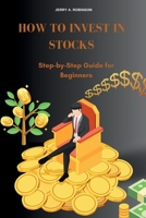 HOW TO INVEST IN STOCKS: Step-by-Step Guide for Beginners7350901097 B0CH23XHCN Book Cover