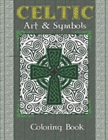 Celtic Art & Symbols: Stress Reliving Coloring Book For Adults, Full of Beautiful Celtic Designs and Patterns B08WZMB8ZH Book Cover