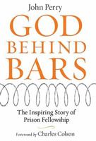 God Behind Bars: The Amazing Story of Prison Fellowship 084990014X Book Cover