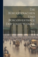 Die Bürgersprachen und Bürgerverträge der Stadt Wismar. 102231601X Book Cover