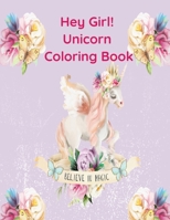 Hey Girl! Unicorn Coloring Book: A Unicorn Coloring Book for Girls: To Develop Gratitude and Mindfulness through Positive Affirmations Paperback - Lar B08RP7JSBX Book Cover