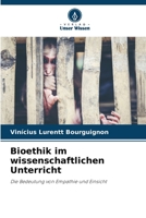 Bioethik im wissenschaftlichen Unterricht: Die Bedeutung von Empathie und Einsicht 6206017486 Book Cover