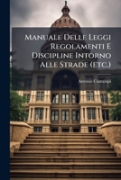 Manuale Delle Leggi Regolamenti E Discipline Intorno Alle Strade (etc.) 1286193087 Book Cover