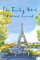 The Traveling Artist : A Visual Journal 1943876185 Book Cover