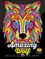 Amazing Wolf: Animal Adults Coloring Book Fun and Relaxing Designs 1978100043 Book Cover