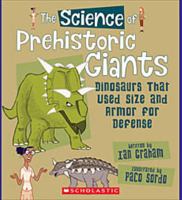 The Science of Prehistoric Giants: Dinosaurs That Used Size and Armor for Defense (The Science of Dinosaurs and Prehistoric Monsters) 0531269035 Book Cover