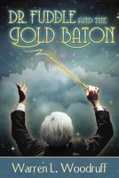 Dr. Fuddle and the Gold Baton 0615661807 Book Cover