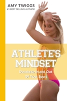 Athlete's Mindset, Vol. 1: Dominate In and Out Of Your Sport 1949015246 Book Cover