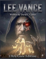 The Lee Vance Story: Ultra Gore Edition B0H5Z7TRHP Book Cover
