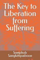 The Key to Liberation from Suffering B09CG5RBKJ Book Cover