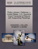 Philip Lubrano, Petitioner, v. United States. U.S. Supreme Court Transcript of Record with Supporting Pleadings 1270658255 Book Cover