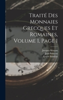 Traité Des Monnaies Grecques Et Romaines, Volume 1, page 1 1019168900 Book Cover