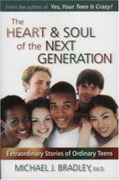 The Heart & Soul of the Next Generation: Extraordinary Stories of Ordinary Teens 0936197536 Book Cover