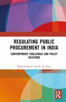 Regulating Public Procurement in India: Contemporary Challenges and Policy Solutions 1041372159 Book Cover