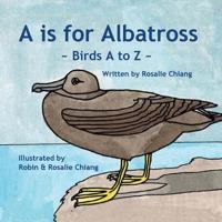 A is for Albatross: Birds A-Z 153508636X Book Cover