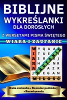 Biblijne Wykreslanki dla Doroslych z Wersetami Pisma Swietego WIARA I ZAUFANIE Duza czcionka Rozmiar podrózny Rozwiazania: Cwiczenie pamieci Spokój ... inspiracja Slowem Bozym (Polish Edition) B0GYXR9WCF Book Cover