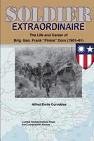 Soldier Extraordinaire The Life and Career of Brig. Gen. Frank Pinkie Dorn (1901-81) 1097897753 Book Cover