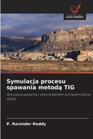 Symulacja procesu spawania metoda TIG (Polish Edition) 620982093X Book Cover