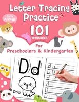 Letter Tracing Practice 101 (Workbook For Preschoolers & Kindergarten): Cute Animals Coloring To Learn Alphabet, Lots of Handwriting Practice and Sight Words! (Pre K, Toddlers, Kids Ages 3-5) 1091425507 Book Cover