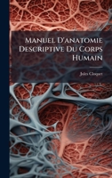 Manuel D'anatomie Descriptive Du Corps Humain (French Edition) 1024613763 Book Cover