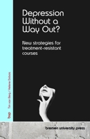 Depression Without a Way Out?: New strategies for treatment-resistant courses 3690356423 Book Cover