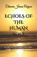 ECHOES OF THE HUMAN SOUL: A Journey through Love, War, Faith, and Inner Becoming B0GZSYJ7G4 Book Cover