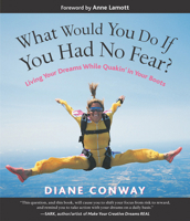 What Would You Do If You Had No Fear?: Living Your Dreams While Quakin' in Your Boots 1930722427 Book Cover