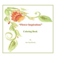 Flower Inspirations: Coloring Book 1502500337 Book Cover