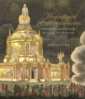 Magnificent Entertainments: Temporary Architecture for Georgian Festivals 0300186428 Book Cover