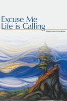 Excuse Me, Life is Calling 1525542311 Book Cover