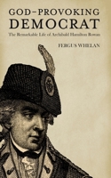 God-Provoking Democrat: The Remarkable Life of Archibald Hamilton Rowan 1848404603 Book Cover