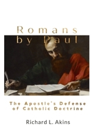 Romans by Paul: The Apostle’s Defense of Catholic Doctrine 1952464676 Book Cover