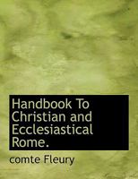 Handbook To Christian and Ecclesiastical Rome 1019158190 Book Cover
