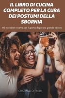 Il Libro Di Cucina Completo Per La Cura Dei Postumi Della Sbornia 1804658375 Book Cover