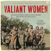 Valiant Women: The Extraordinary American Servicewomen Who Helped Win World War II B0C5H7YKQV Book Cover