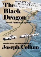 The Black Dragon: Racial Profiling Exposed 1934340774 Book Cover