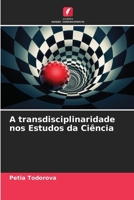 A transdisciplinaridade nos Estudos da Ciência (Portuguese Edition) 6630361229 Book Cover