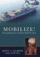 Mobilize!: Reassembling Forces with the World in Chaos 1452091404 Book Cover