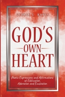God's Own Heart: Poetic Expressions and Affirmations of Edification, Adoration and Exultation B0CJTKKXP5 Book Cover