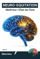 NEURO-EQUITATION : Maîtriser l'État de Flow: Neurosciences et routine mentale pour une performance d'excellence en compétition. (Tome 3) (French Edition) B0H3T1W986 Book Cover