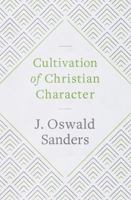 Cultivation of Christian Character 0802418902 Book Cover